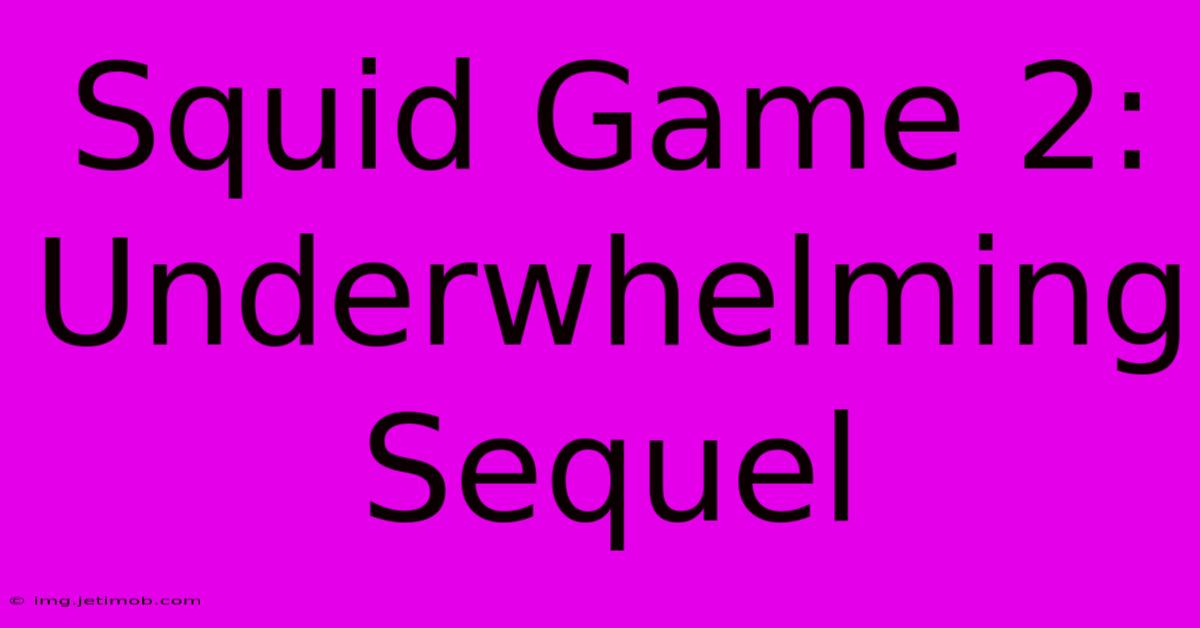 Squid Game 2:  Underwhelming Sequel