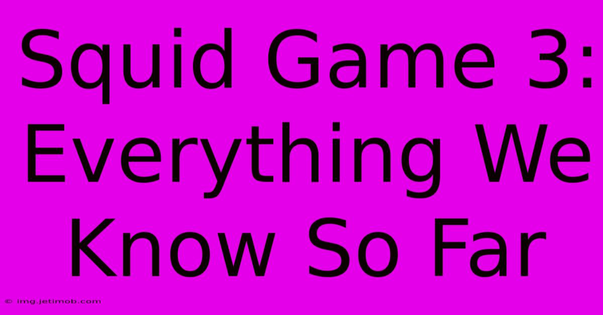 Squid Game 3: Everything We Know So Far