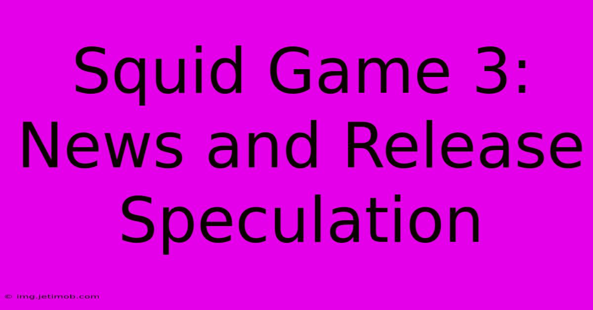 Squid Game 3:  News And Release Speculation