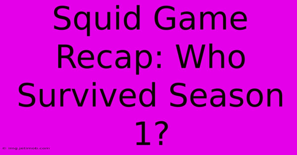 Squid Game Recap: Who Survived Season 1?