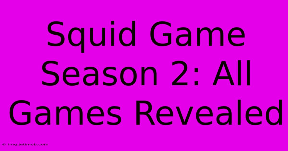 Squid Game Season 2: All Games Revealed