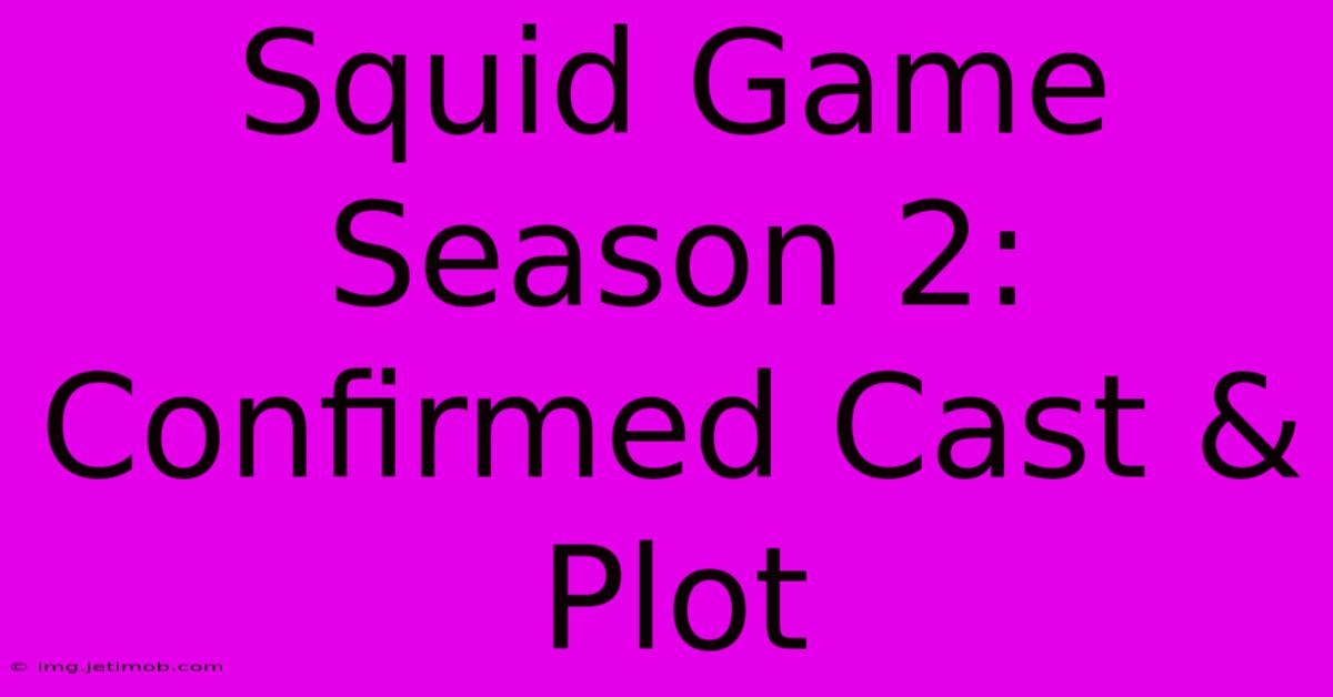 Squid Game Season 2: Confirmed Cast & Plot