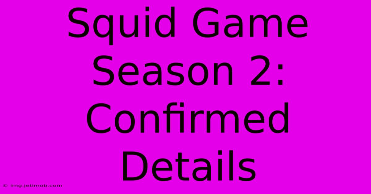 Squid Game Season 2: Confirmed Details