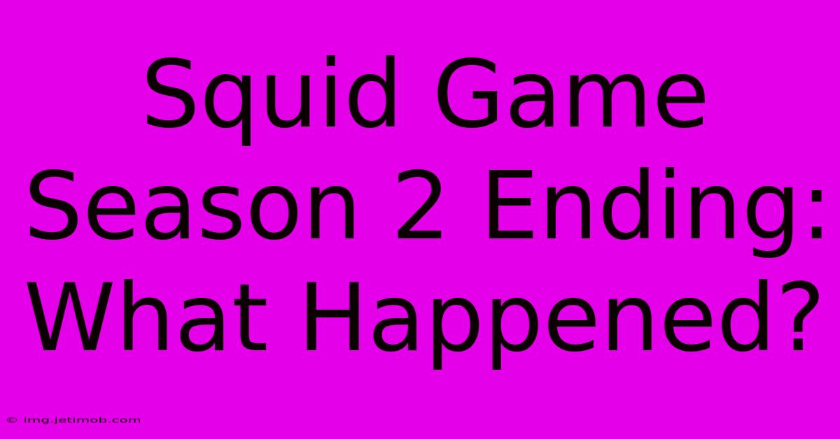 Squid Game Season 2 Ending: What Happened?