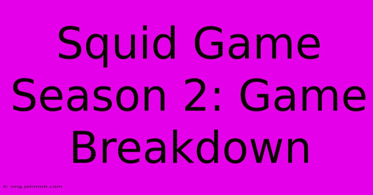 Squid Game Season 2: Game Breakdown