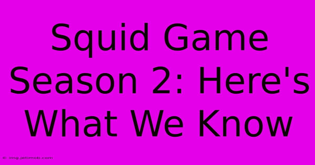 Squid Game Season 2: Here's What We Know