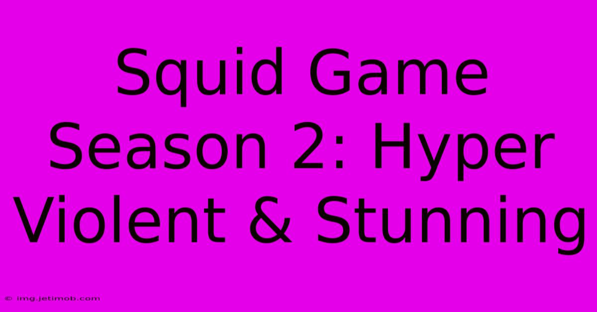 Squid Game Season 2: Hyper Violent & Stunning