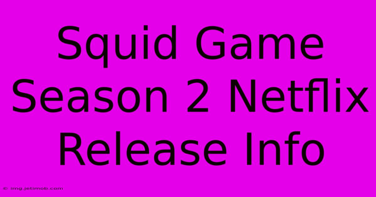 Squid Game Season 2 Netflix Release Info