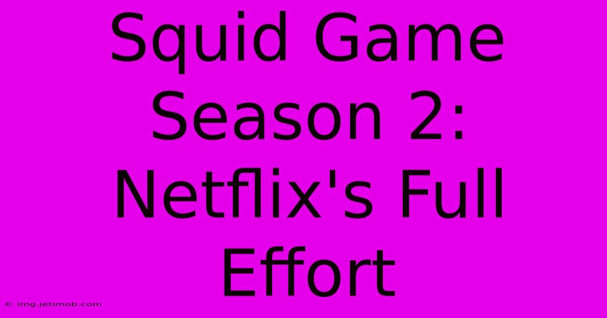 Squid Game Season 2: Netflix's Full Effort