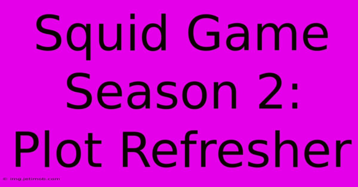 Squid Game Season 2: Plot Refresher