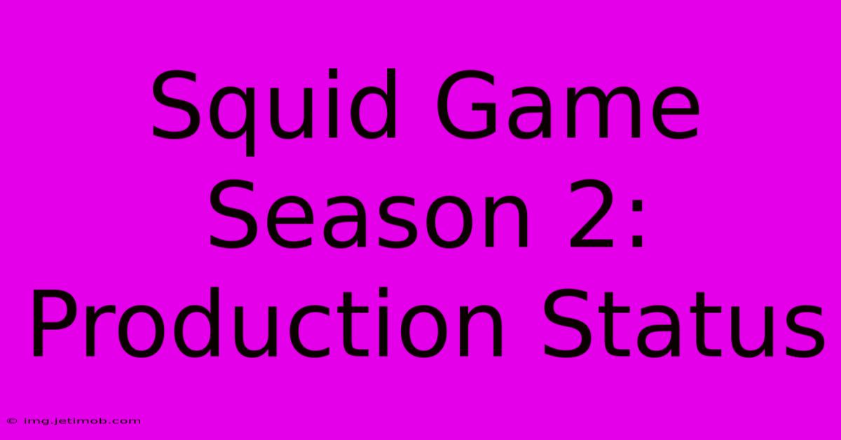 Squid Game Season 2: Production Status