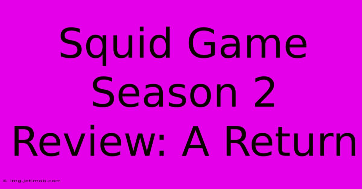 Squid Game Season 2 Review: A Return