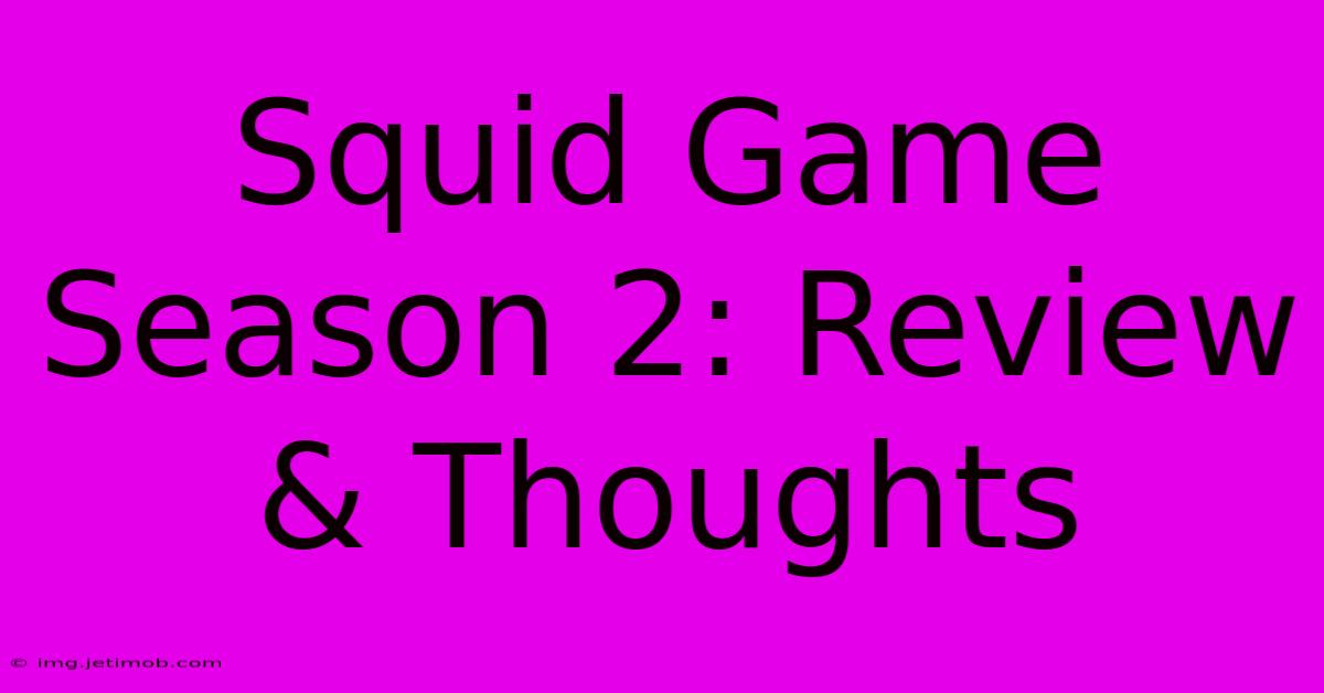 Squid Game Season 2: Review & Thoughts