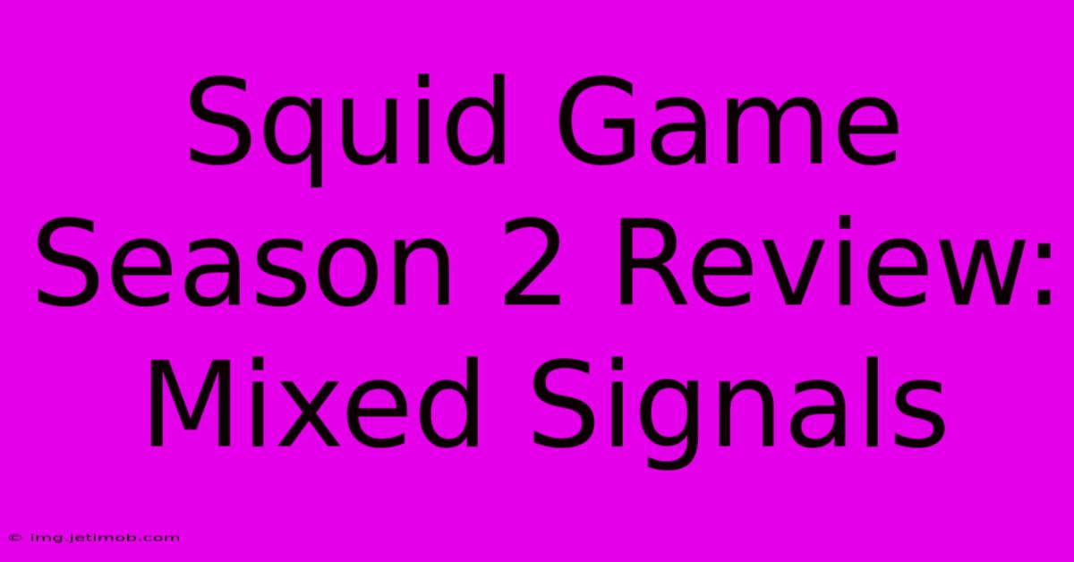 Squid Game Season 2 Review: Mixed Signals