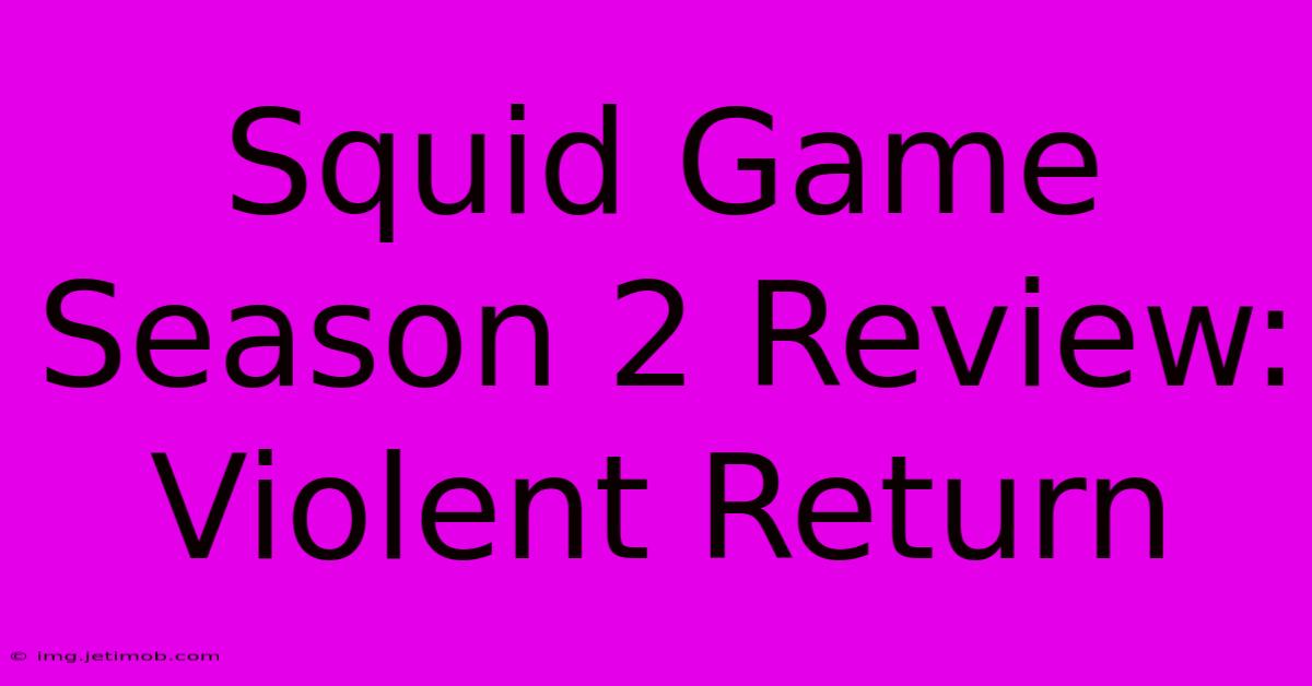 Squid Game Season 2 Review: Violent Return