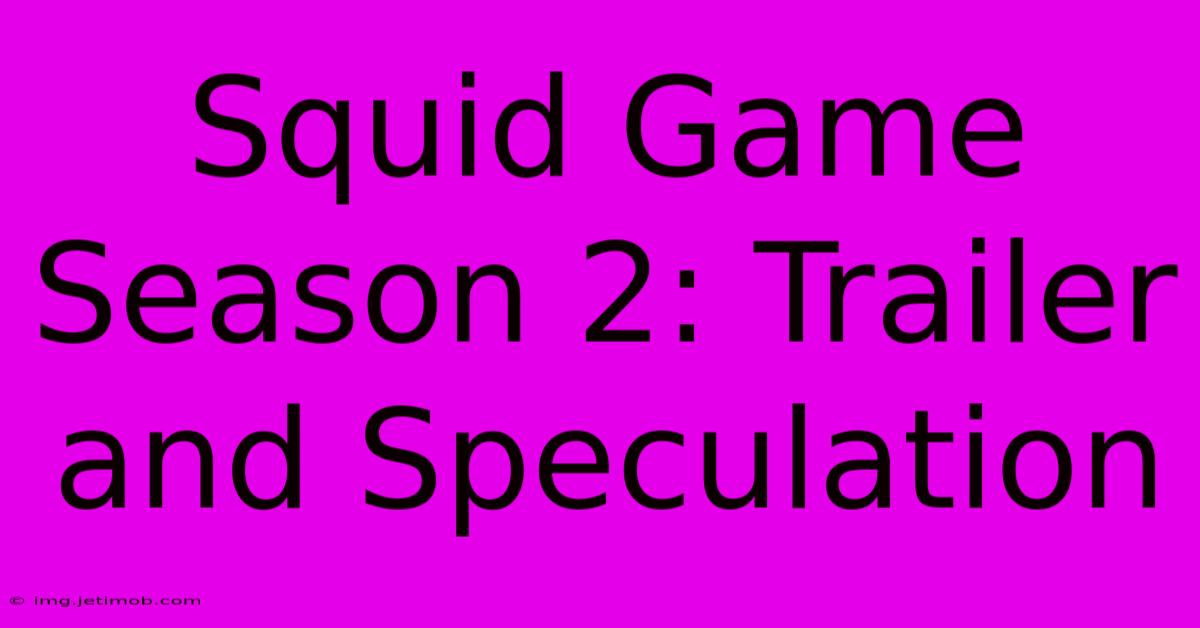 Squid Game Season 2: Trailer And Speculation