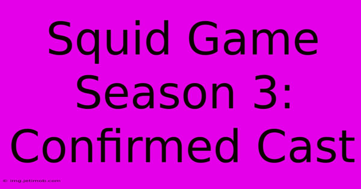 Squid Game Season 3: Confirmed Cast