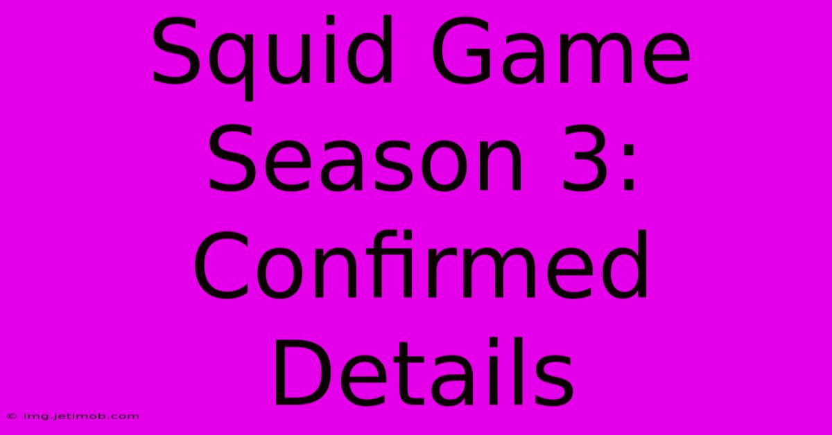 Squid Game Season 3: Confirmed Details