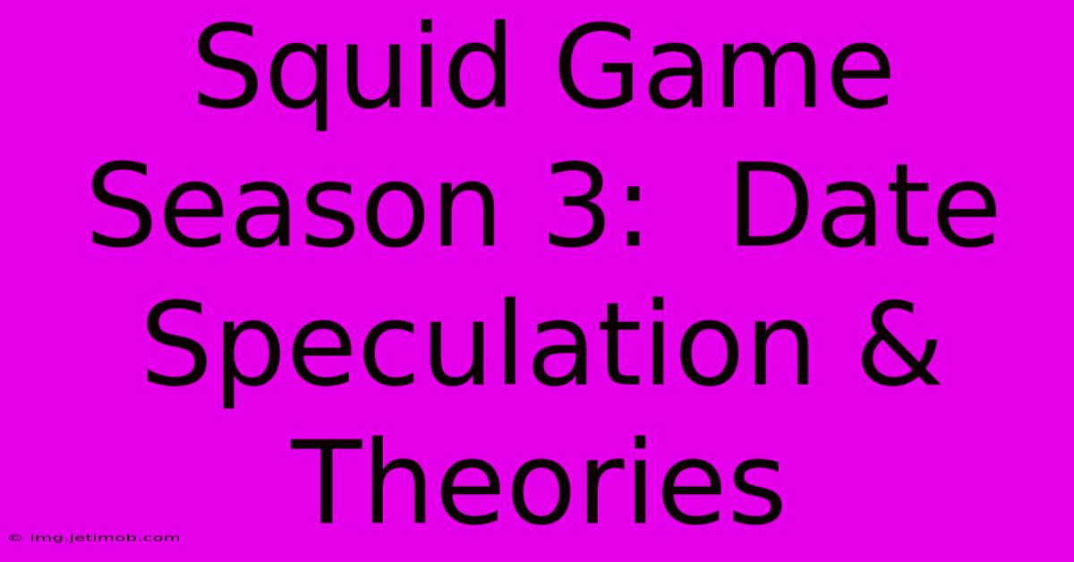 Squid Game Season 3:  Date Speculation & Theories