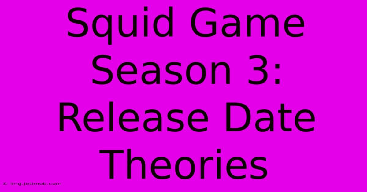 Squid Game Season 3: Release Date Theories