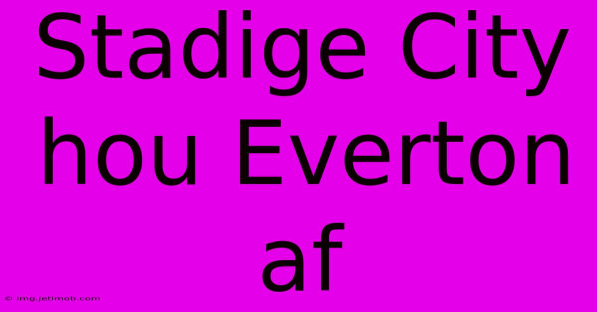 Stadige City Hou Everton Af