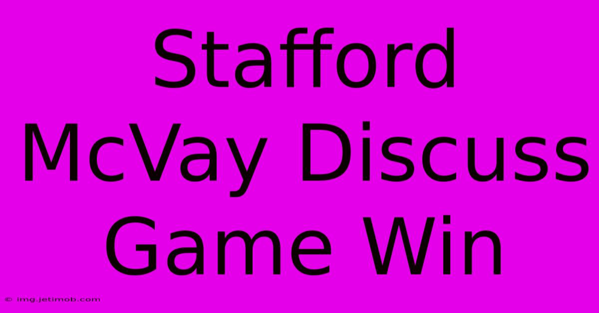 Stafford McVay Discuss Game Win