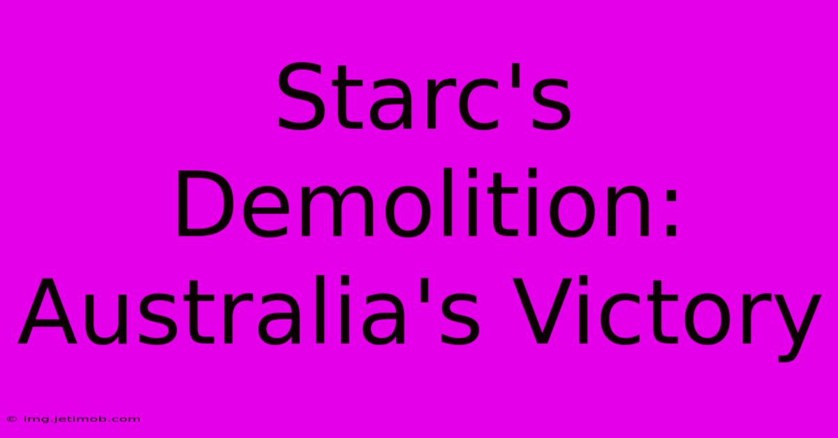 Starc's Demolition: Australia's Victory