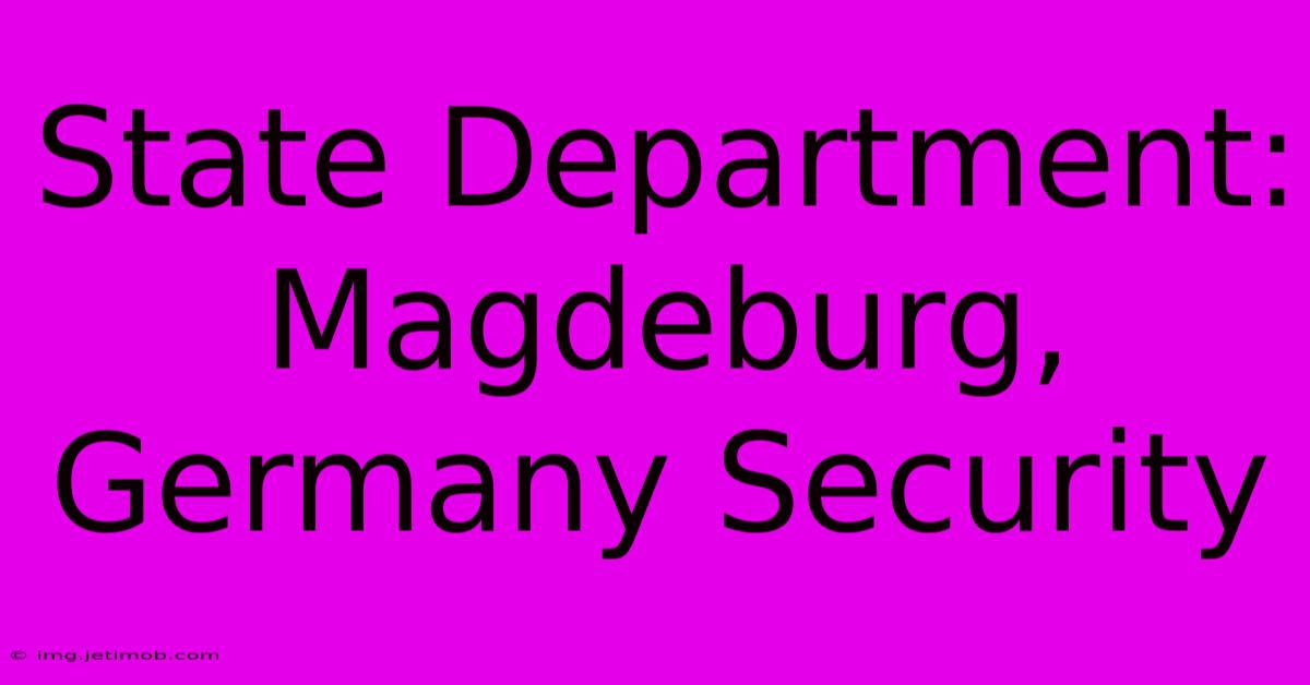 State Department: Magdeburg, Germany Security