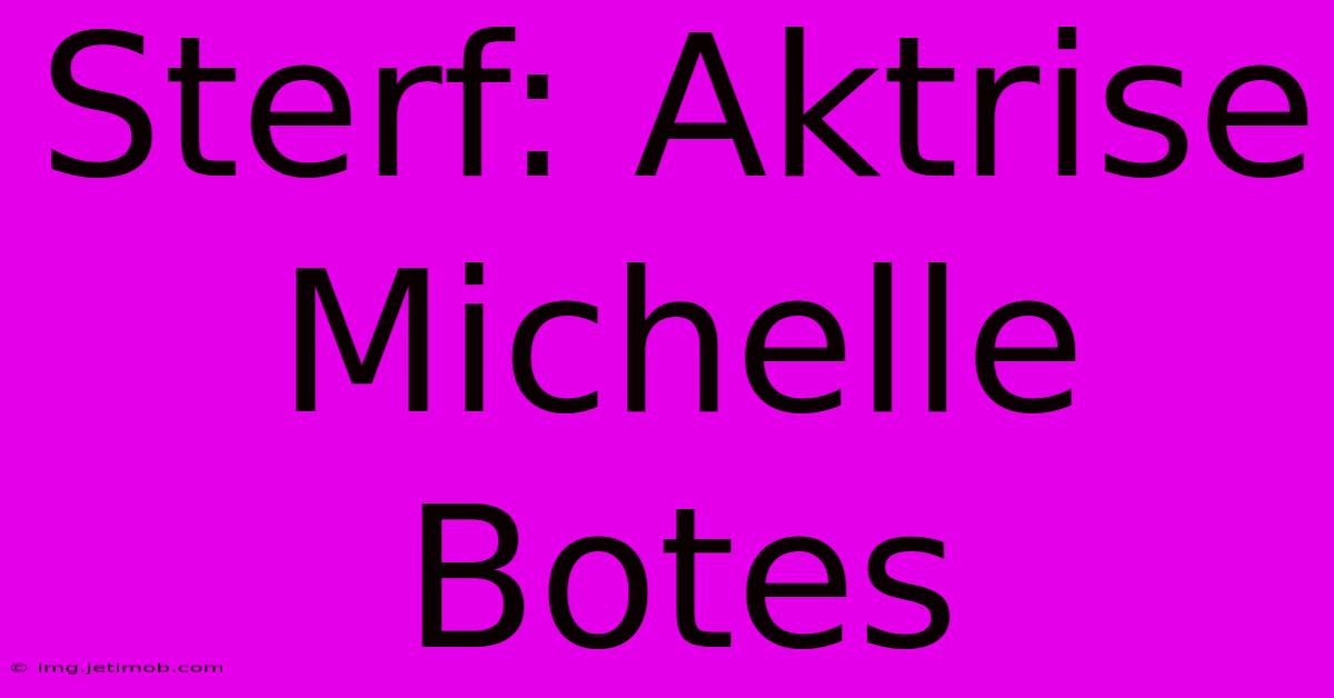 Sterf: Aktrise Michelle Botes