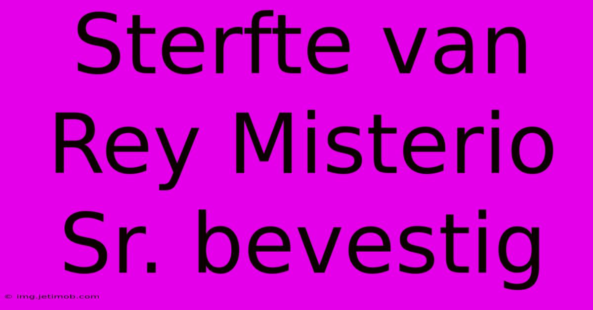 Sterfte Van Rey Misterio Sr. Bevestig