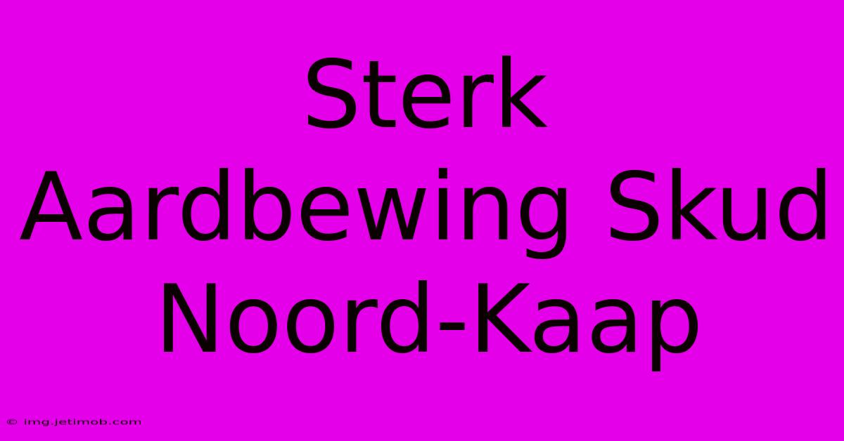 Sterk Aardbewing Skud Noord-Kaap