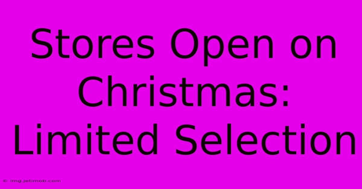 Stores Open On Christmas: Limited Selection