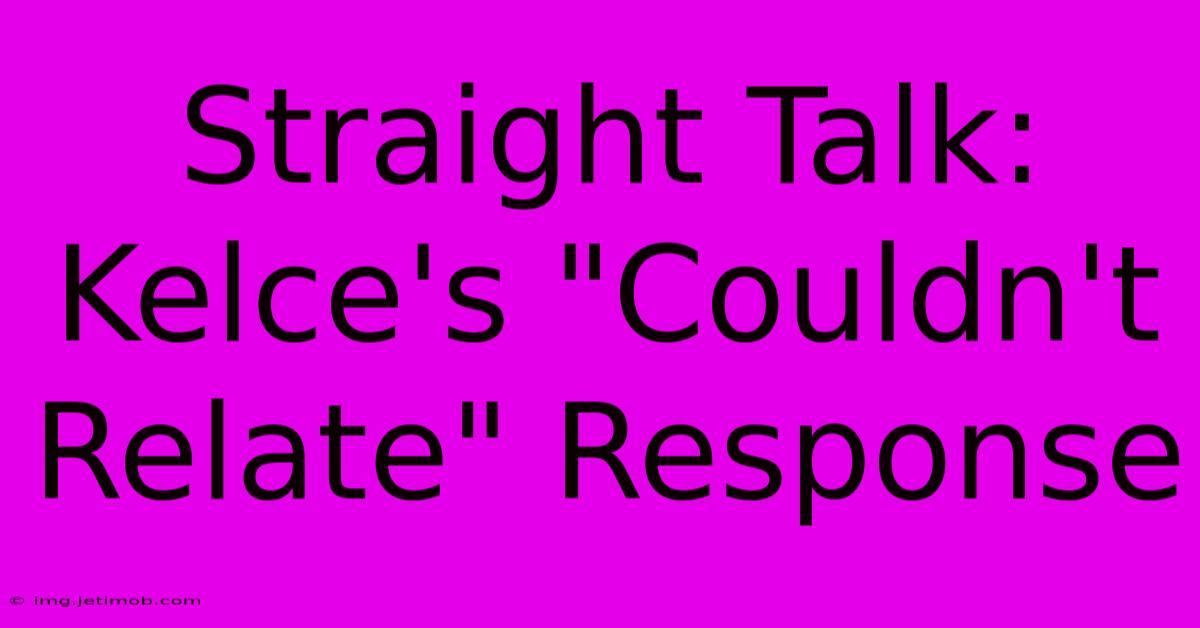 Straight Talk: Kelce's 