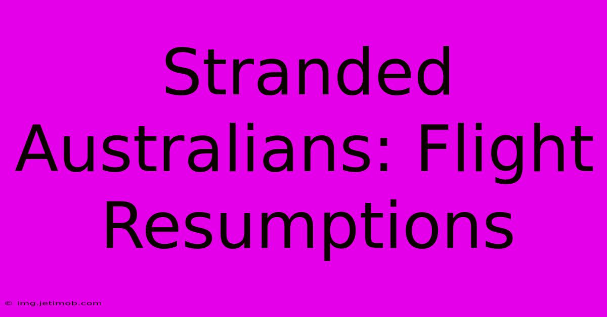 Stranded Australians: Flight Resumptions