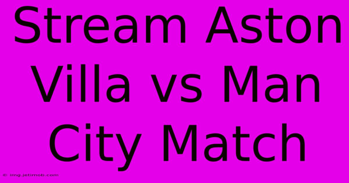 Stream Aston Villa Vs Man City Match