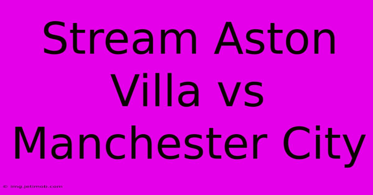 Stream Aston Villa Vs Manchester City