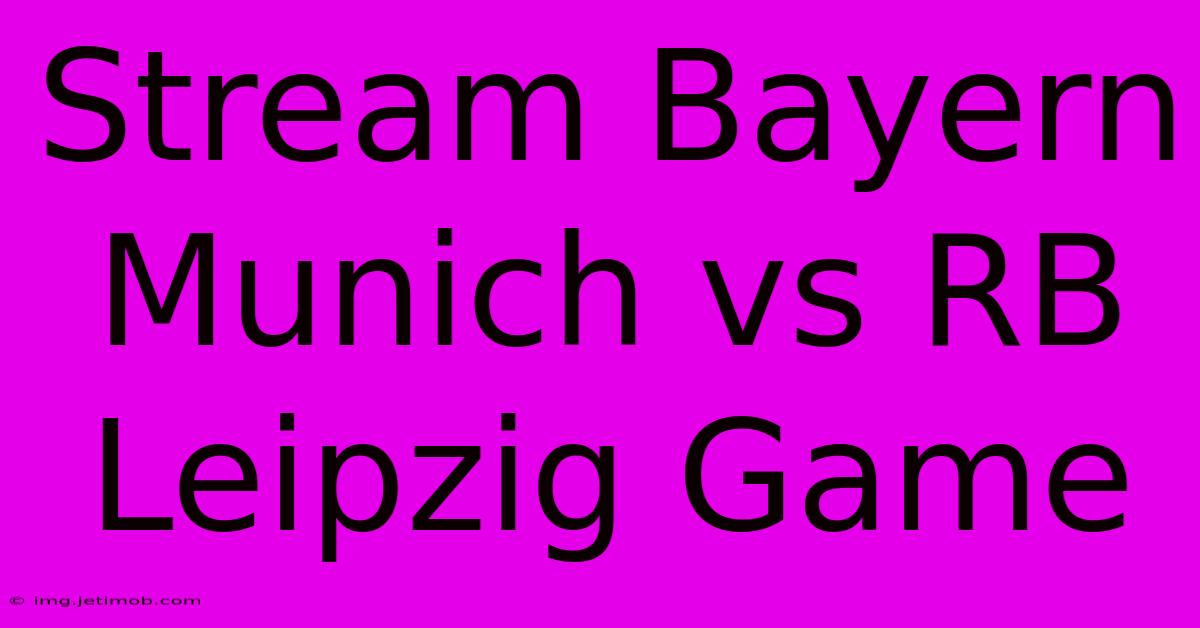 Stream Bayern Munich Vs RB Leipzig Game