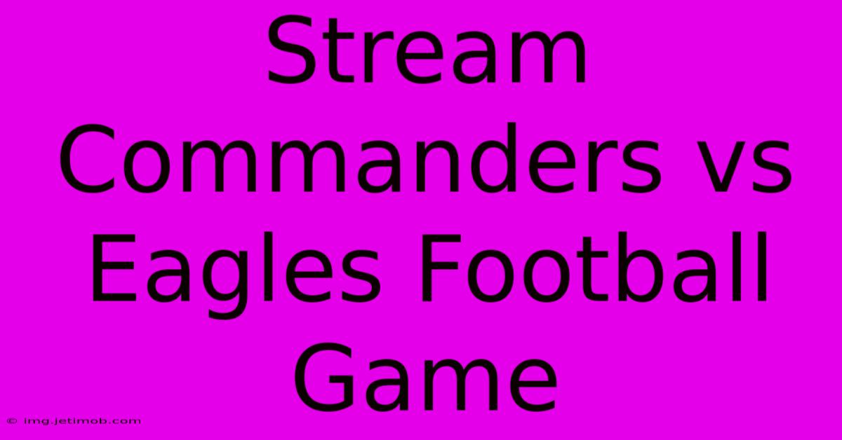 Stream Commanders Vs Eagles Football Game