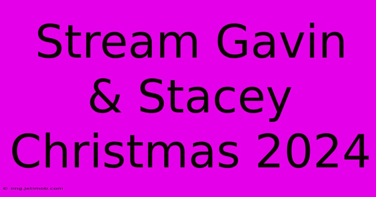 Stream Gavin & Stacey Christmas 2024