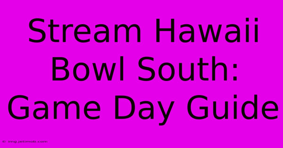 Stream Hawaii Bowl South: Game Day Guide