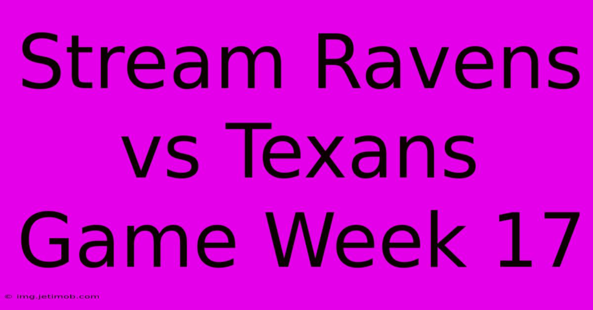 Stream Ravens Vs Texans Game Week 17