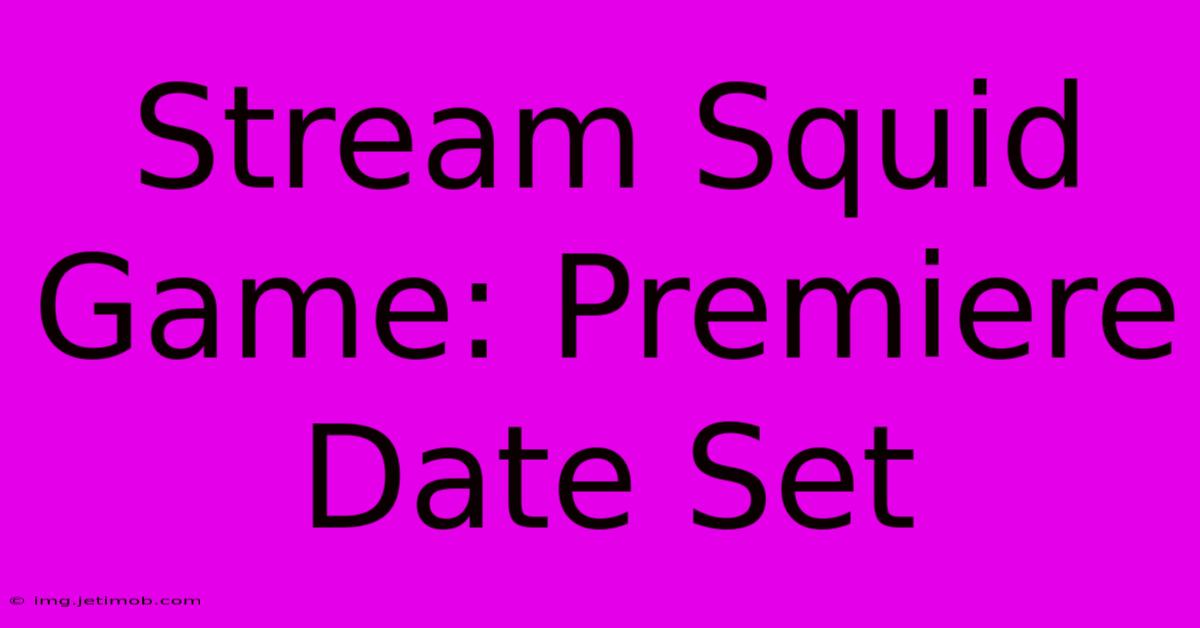 Stream Squid Game: Premiere Date Set