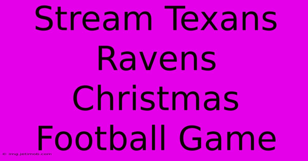 Stream Texans Ravens Christmas Football Game