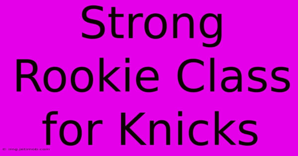 Strong Rookie Class For Knicks