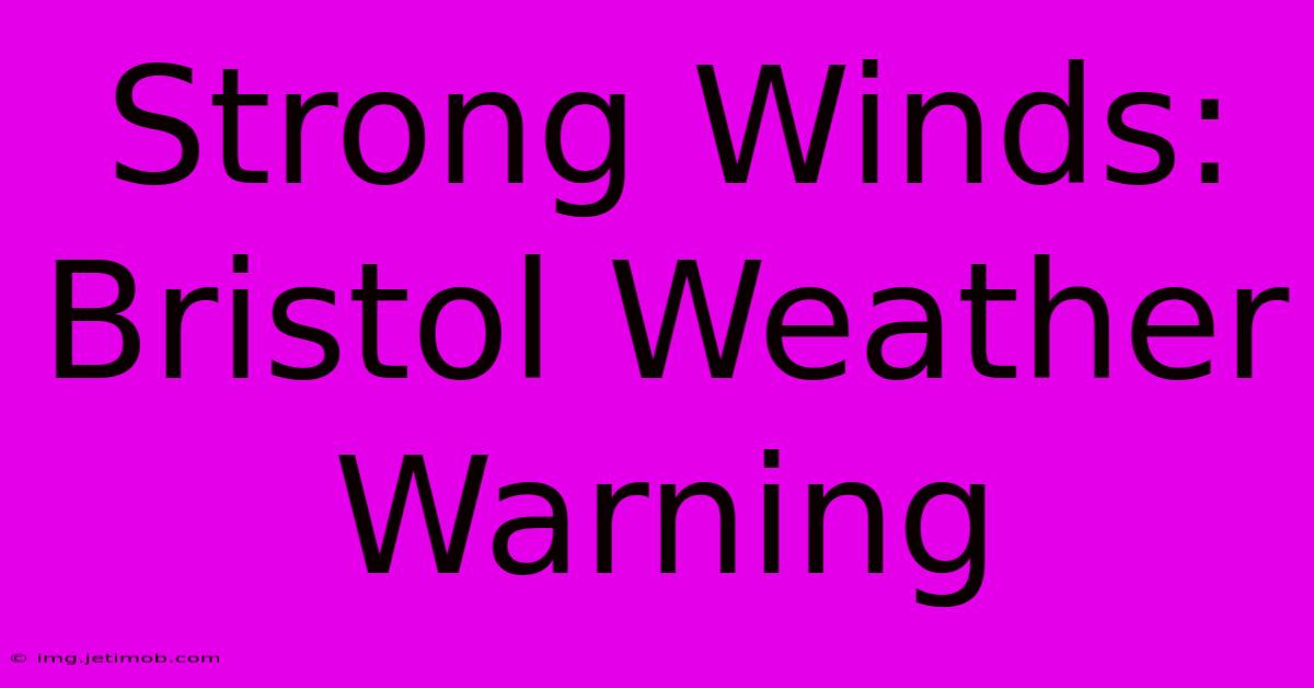 Strong Winds: Bristol Weather Warning