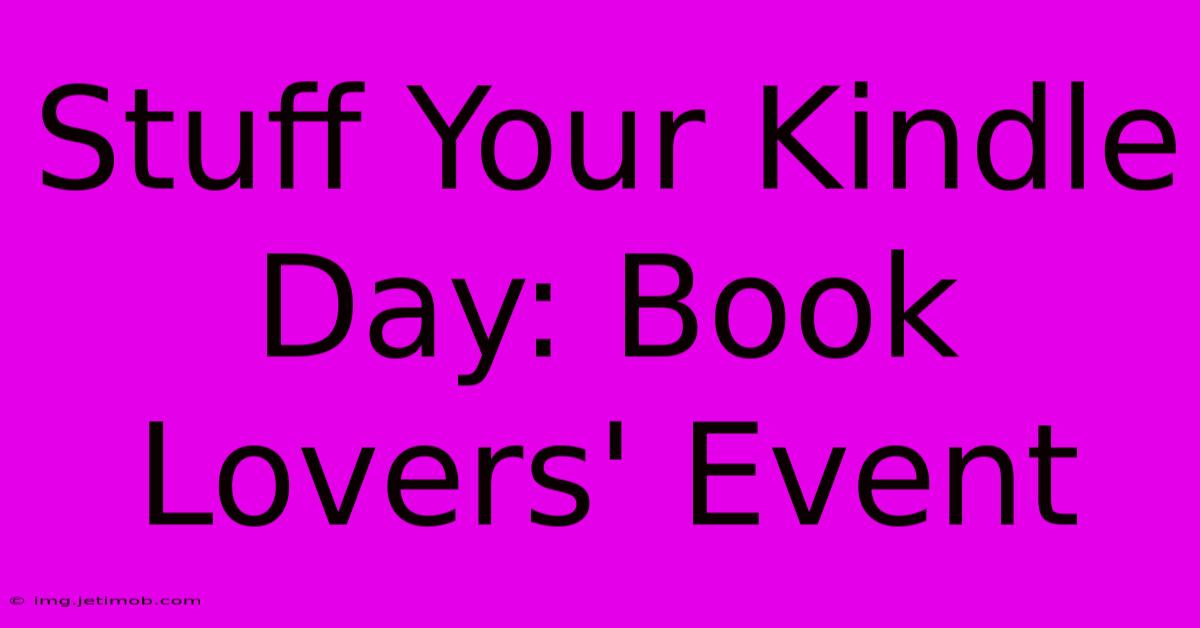 Stuff Your Kindle Day: Book Lovers' Event