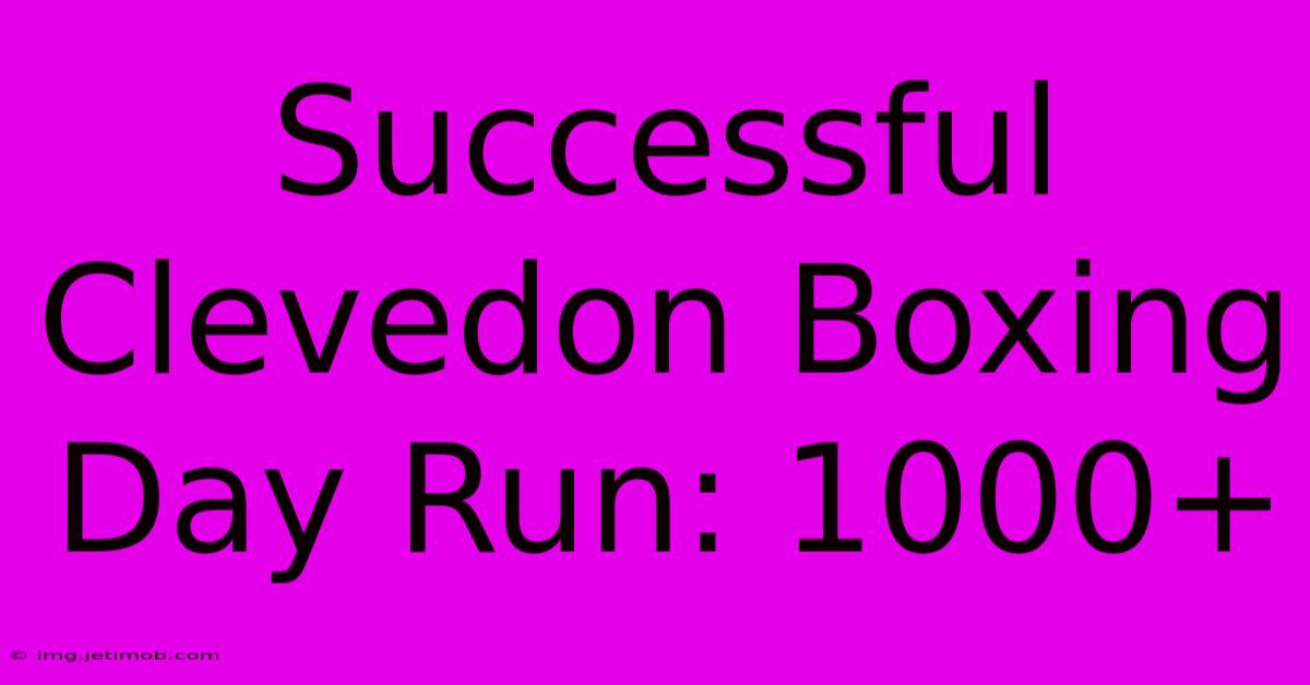 Successful Clevedon Boxing Day Run: 1000+