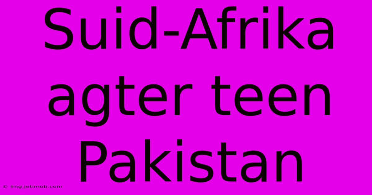 Suid-Afrika Agter Teen Pakistan