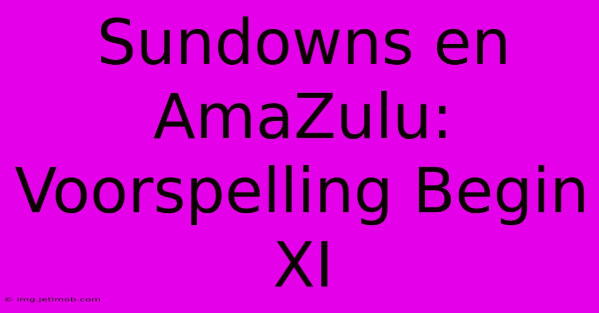 Sundowns En AmaZulu: Voorspelling Begin XI