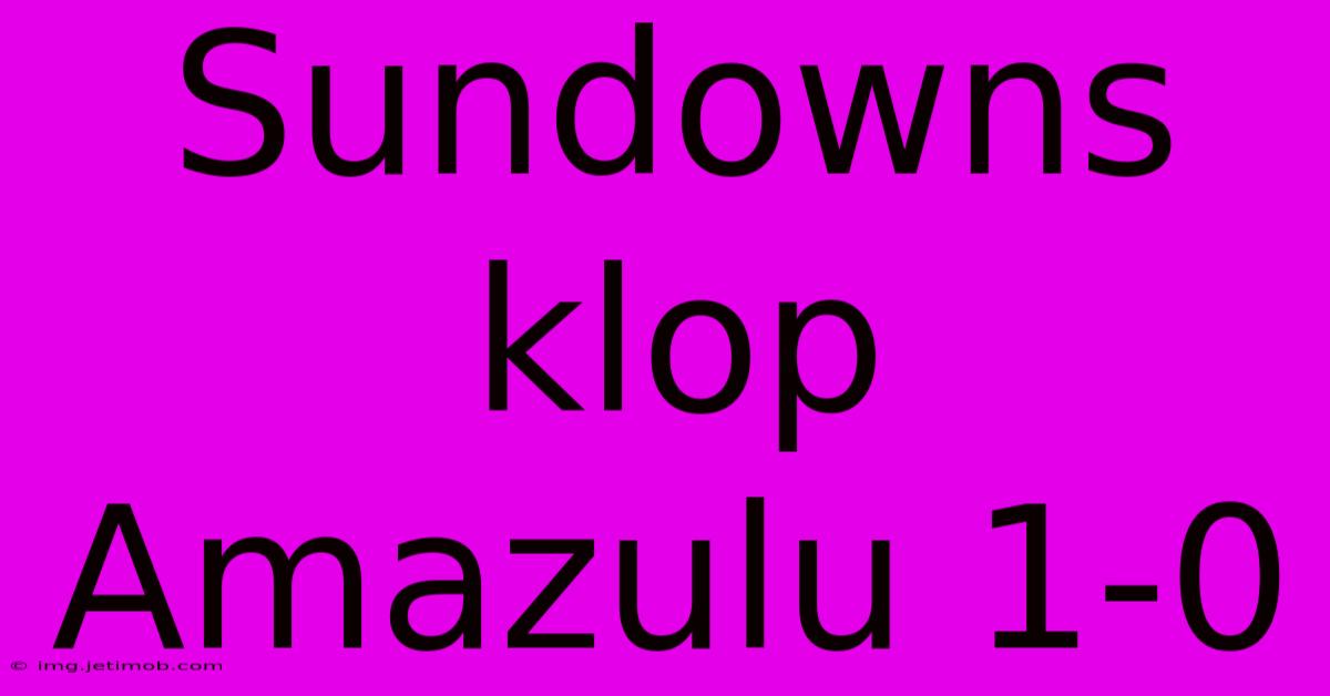 Sundowns Klop Amazulu 1-0